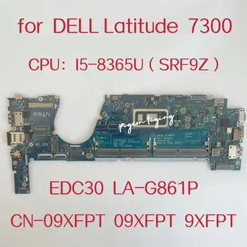 EDC30 לה-G861P Mainboard עבור Dell Latitude 7300 מחשב נייד לוח אם מעבד:I5-8365U SRF9Z DDR4 CN-09XFPT 09XFPT 9XFPT 100% מבחן בסדר